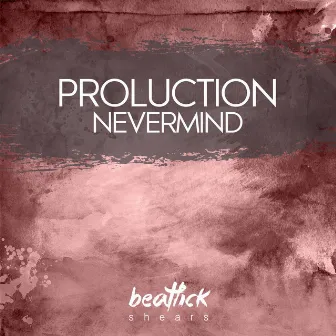 Nevermind by Proluction