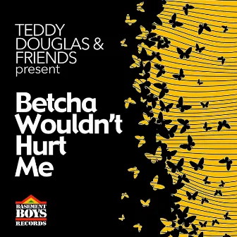 Betcha Wouldn't Hurt Me by Teddy Douglas