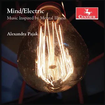 Mind/Electric: Music Inspired by Mental Illness by Alexandra Pajak