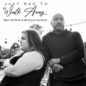 Just Had To Walk Away by Macy McPeek