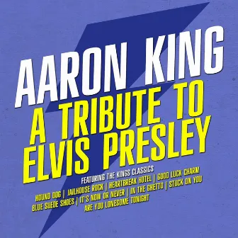 A Tribute to Elvis Presley (Digitally Remastered) by Aaron King