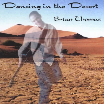 Dancing in the Desert by Brian Thomas