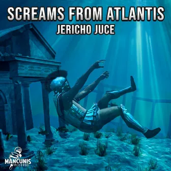 Screams from Atlantis by Jericho Juce