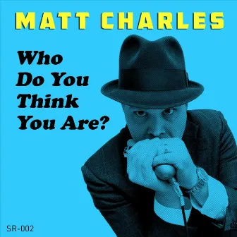 Who Do You Think You Are? by Matt Charles