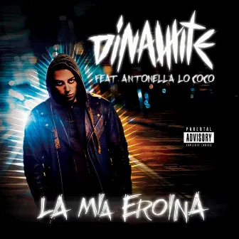 La mia eroina (feat. Antonella Lo Coco) by DINAMITE