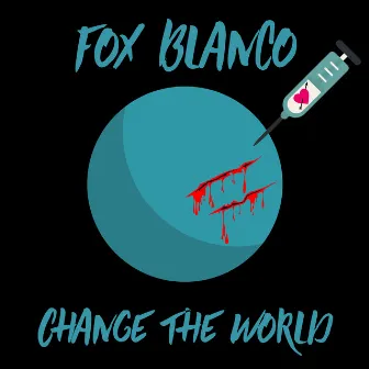 Change The World by Fox Blanco