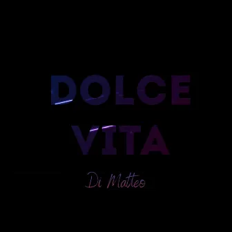 Dolce Vita by Di Matteo