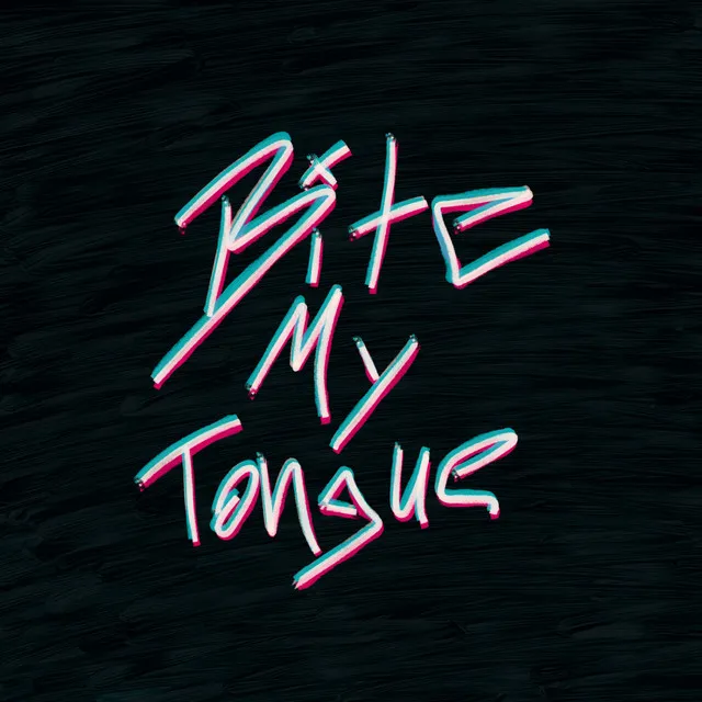 Bite My Tongue