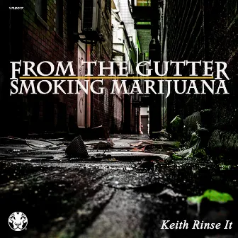 From The Gutter by Keith Rinse It