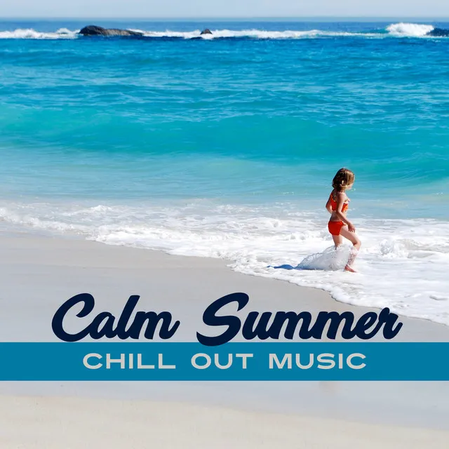 Calm Summer Chill Out Music – Chilled Summer Sounds, Easy Listening, Piano Bar, Soothing & Relaxing Chill Out