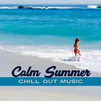 Calm Summer Chill Out Music – Chilled Summer Sounds, Easy Listening, Piano Bar, Soothing & Relaxing Chill Out by Bossalounge