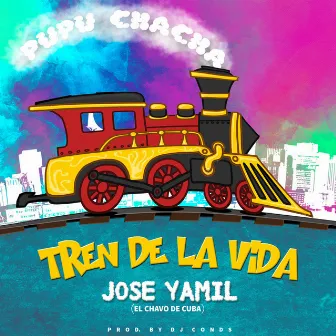 Tren de la Vida by Jose Yamil (El Chavo)