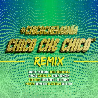 #ChicoCheManía (Remix) by Chico Che Chico