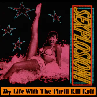 Sexplosion! by My Life With The Thrill Kill Kult