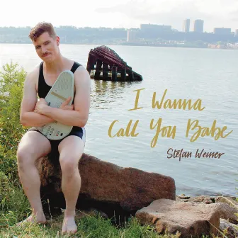 I Wanna Call You Babe by Stefan Weiner