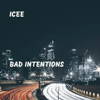 Bad Intentions by Icee