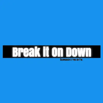 Break It on Down by DJ Schreach