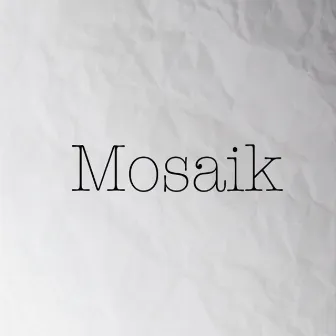 Mosaik by Mosaik