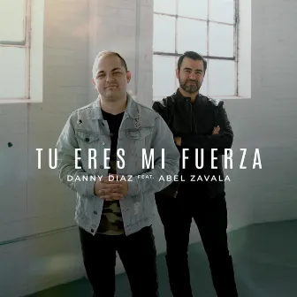 Tu Eres Mi Fuerza by Danny Diaz