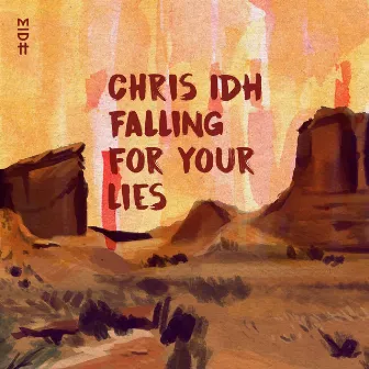 Falling For Your Lies by Chris IDH