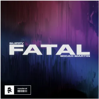 Fatal by Slippy