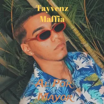 Al Por Mayor by Tayvenz Maffia