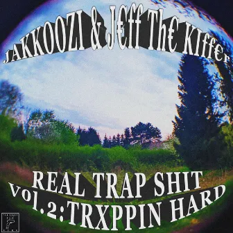 REAL TRAP SHIT VOL.2: TRXPPIN HARD by J€ff Th€ Kiff€r