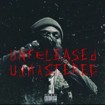 Unreleased:unmastered by Ali Ra$had