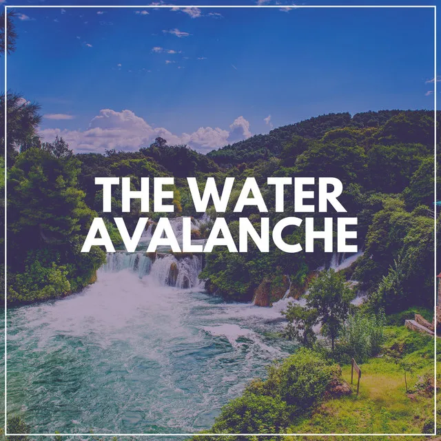 The Water Avalanche