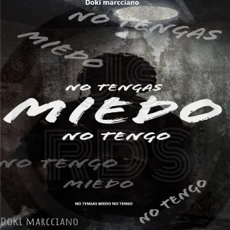 No Tengas Miedo No Tengo by Doki Marcciano