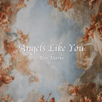 Angels Like You by Ron Marks