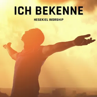 ICH BEKENNE by Hesekiel Worship