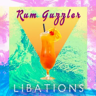 Libations by Rum Guzzler