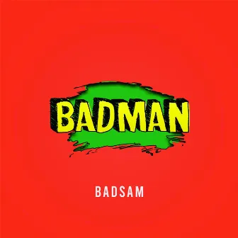 Badman by DJ Badsam