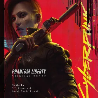 Cyberpunk 2077: Phantom Liberty (Original Score) by P.T. Adamczyk