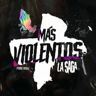 Más Violentos - La Saga by Rudj