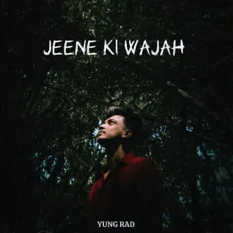 Jeene Ki Wajah by YUNG RaD