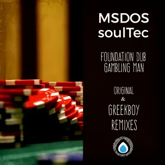 Gambling Man / Foundation Dub by Soultec