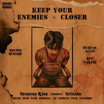 KEEP YOUR ENEMIES CLOSER by SPARTAN RAGE