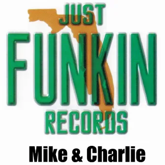 Just Funkin Records by Mike & Charlie