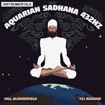 Tej Randhir: Aquarian Sadhana 432Hz (Instrumentals) by Will Blunderfield