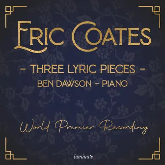 Coates: Three Lyric Pieces by Ben Dawson