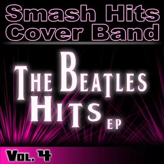 The Beatles Hits EP Vol. 4 by Smash Hits Cover Band