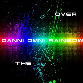 Over the Rainbow by Danni Omni