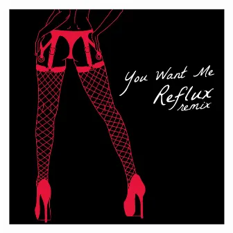 You Want Me (Reflux Remix) by Reflux