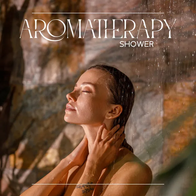 Aromatherapy Shower: Music for Relaxing Aromatherapy Shower Routine