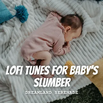 Dreamland Serenade: Lofi Tunes for Baby's Slumber by De-Stress Calming Baby Sounds