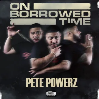 PETE POWERZ ON BORROWED TIME by Pete Powerz