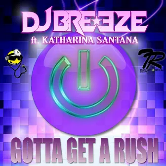 Gotta Get A Rush by DJ Breeze