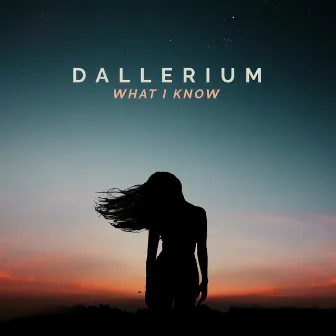 What I Know by Dallerium